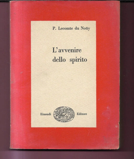 L'AVVENIRE DELLO SPIRITO. P. LECOMTE DU NOUY 1948 EINAUDI