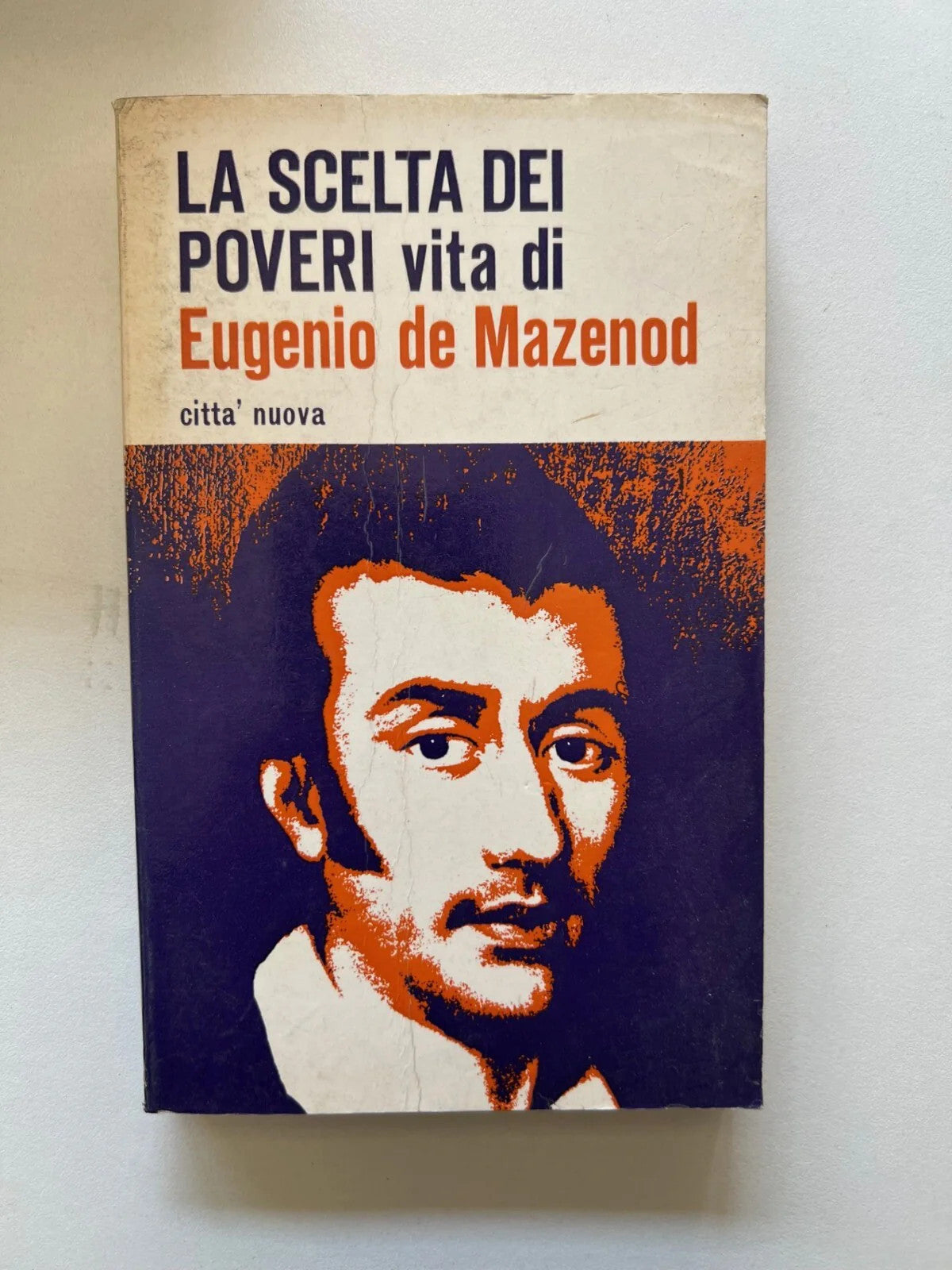 LUBICH-CASOLI-CIARDI LA SCELTA DEI POVERI VITA DI EUGENIO DE MAZENOD -ED. 1975