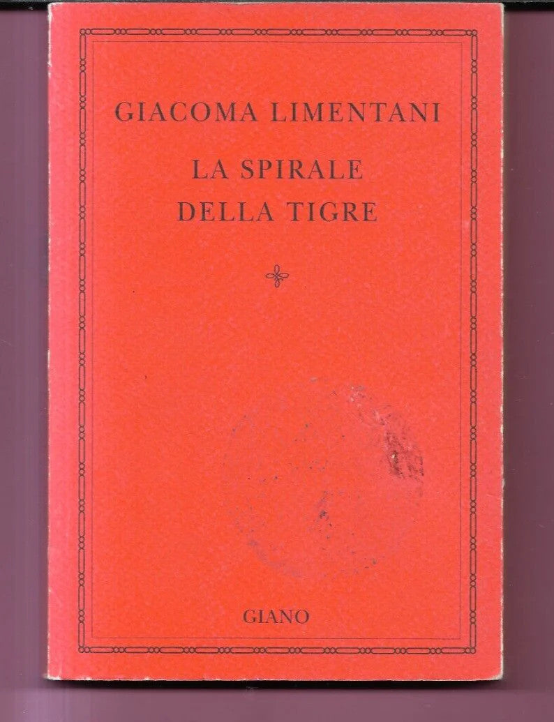 GIACOMA LIMENTANI LA SPIRALE DELLA TIGRE 2003 GIANO EDITORE PRIMA EDIZIONE