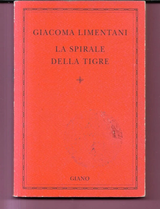GIACOMA LIMENTANI LA SPIRALE DELLA TIGRE 2003 GIANO EDITORE PRIMA EDIZIONE