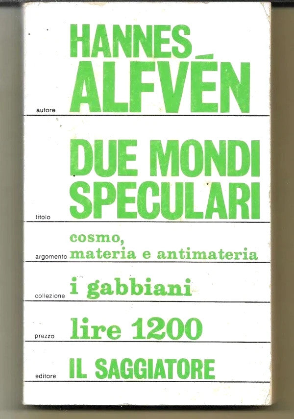 DUE MONDI SPECULARI COSMO, MATERIA E ANTIMATERIA Hannes Alfven 1971 Il Saggiator