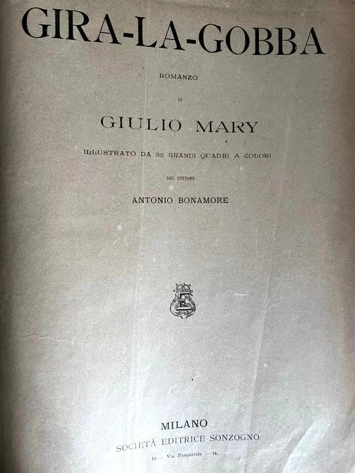 Gira la Gobba Romanzo di Giulio Mary Sonzogno 1907 ILLUSTRATO