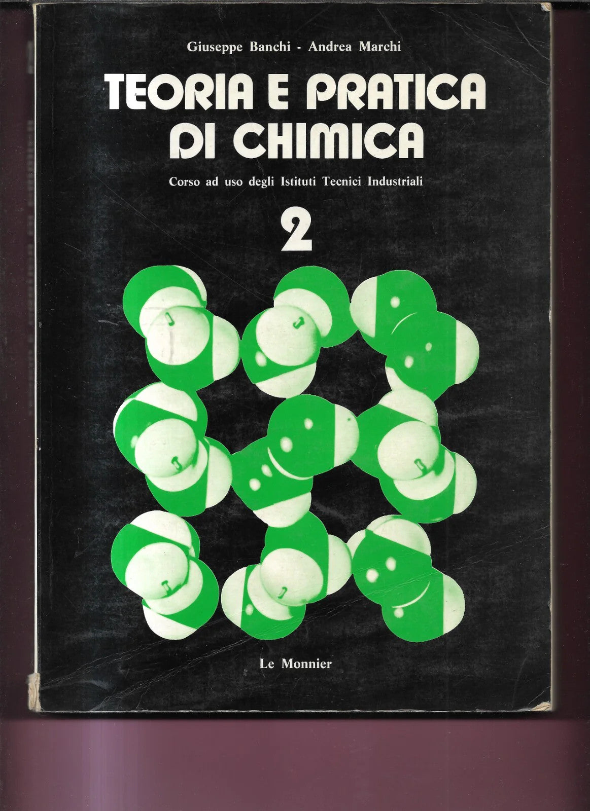 TEORIA E PRATICA DI CHIMICA 2 - G. BANCHI - A. MARCHI 1982 LE MONNIER