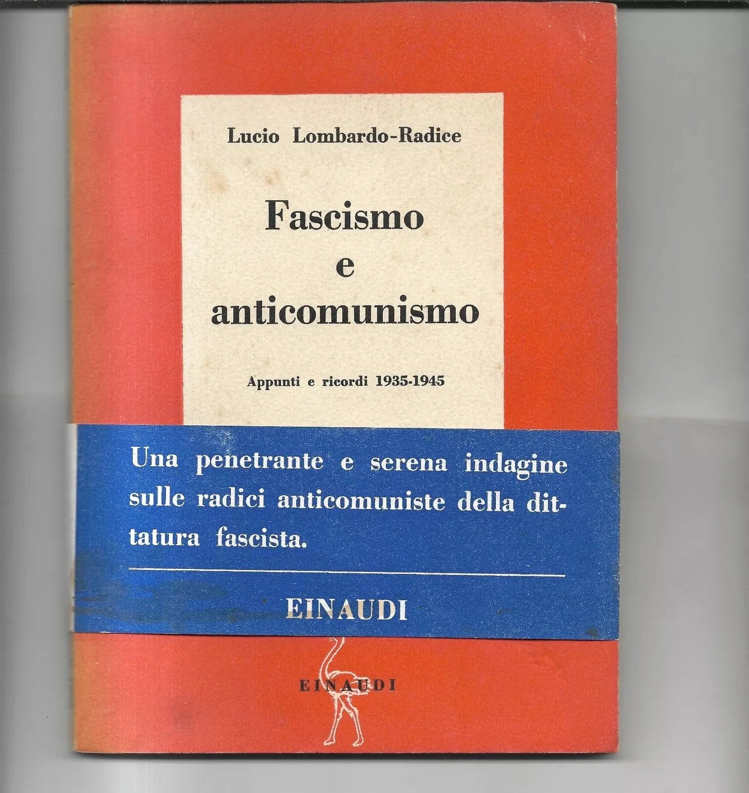 FASCISMO E ANTICOMUNISMO APPUNTI E RICORDI 1935 - 1945 LOMBARDO RADICE EINAUDI