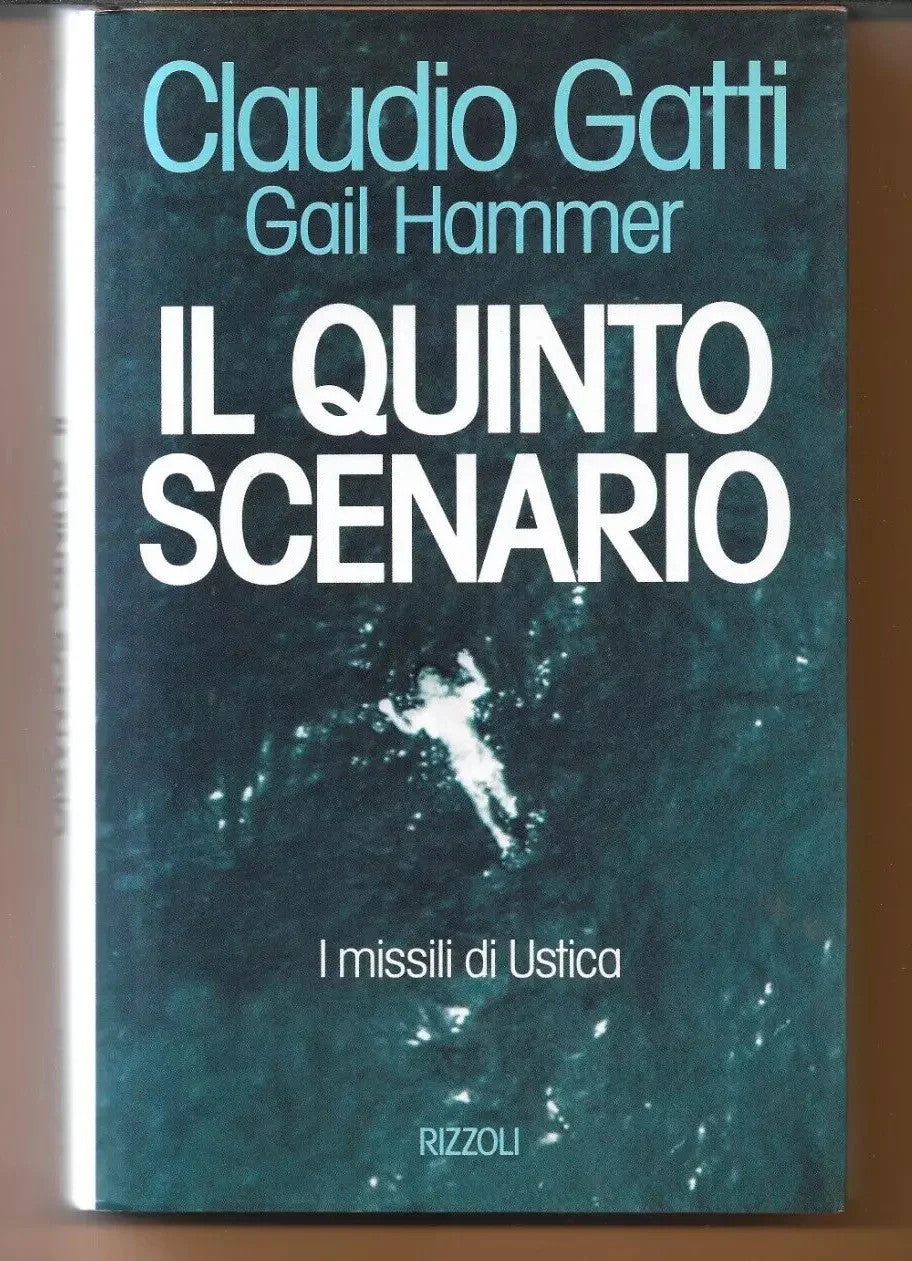 IL QUINTO SCENARIO I MISSILI DI USTICA CLAUDIO GATTI - GAIL HAMMER RIZZOLI 1994