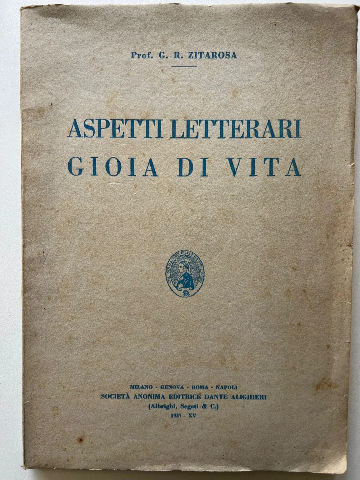G. R. ZITAROSA ASPETTI LETTERARI GIOIA DI VITA EDITRICE DANTE ALIGHIERI 1937