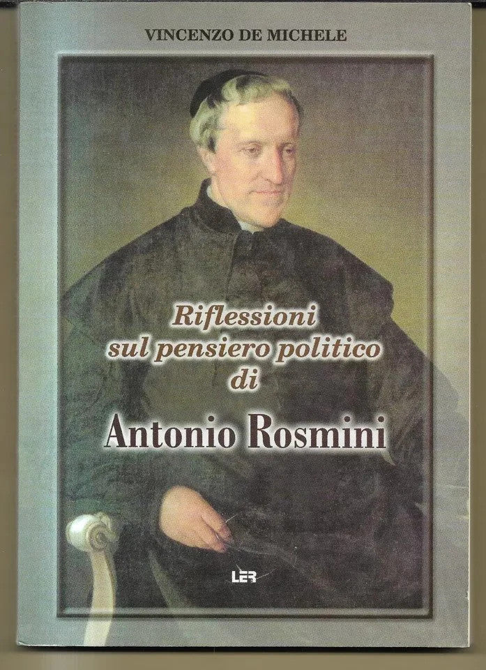 V. DE MICHELE RIFLESSIONI SUL PENSIERO POLITICO DI ANTONIO ROSMINI LER EDITRICE