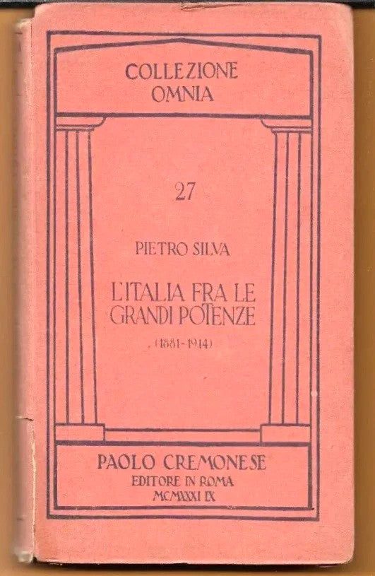 L’ITALIA FRA LE GRANDI POTENZE (1881 - 1914) Pietro Silva, 1931, Cremonese