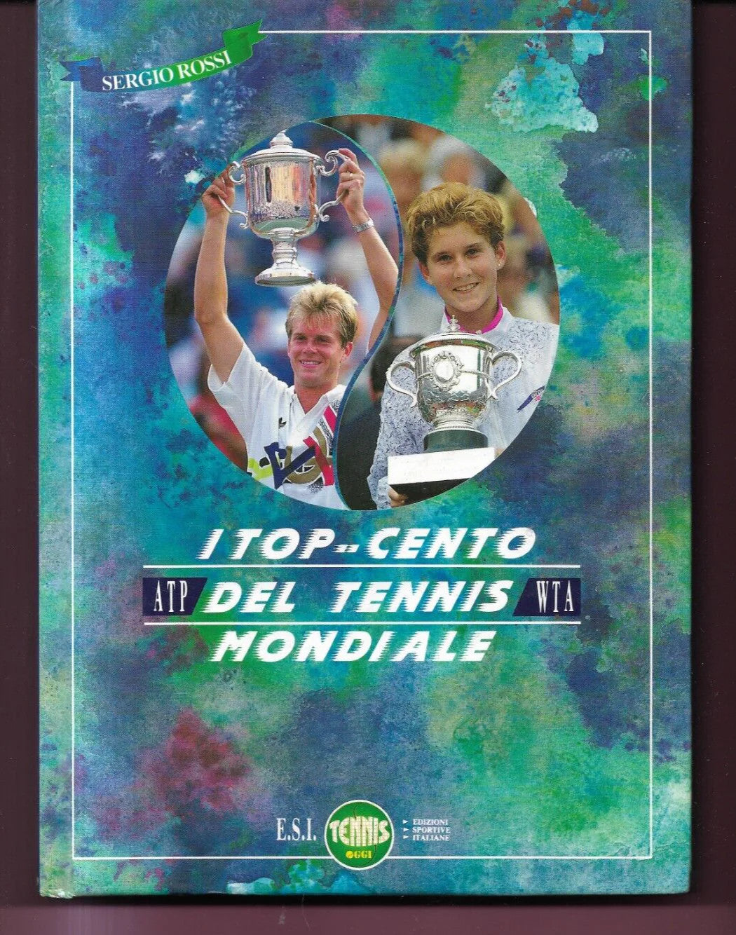 I TOP CENTO DEL TENNIS MONDIALE 1992 SERGIO ROSSI EDIZIONI SPORTIVE ITALIANE