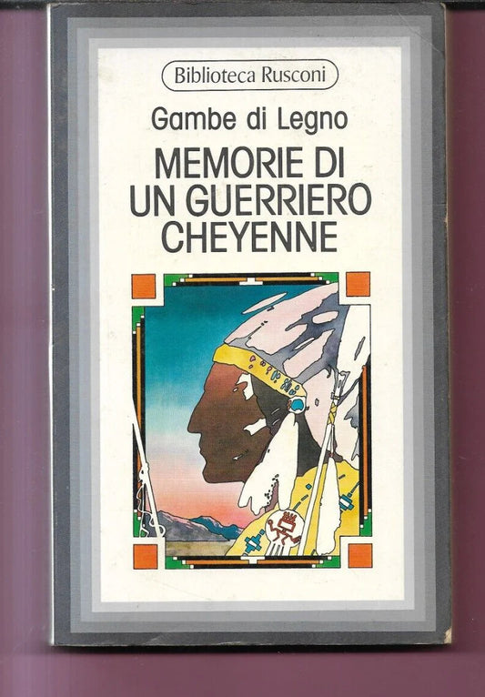 GAMBE DI LEGNO MEMORIE DI UN GUERRIERO CHEYENNE RUSCONI 1975