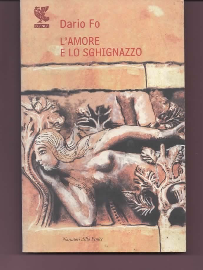 DARIO FO L'AMORE E LO SGHIGNAZZO 2007 GUANDA EDITORE NARRATORI DELLA FENICE
