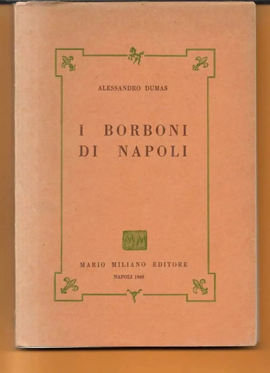 I BORBONI DI NAPOLI VOL. 4 A. DUMAS MILIANO EDITORE 1969