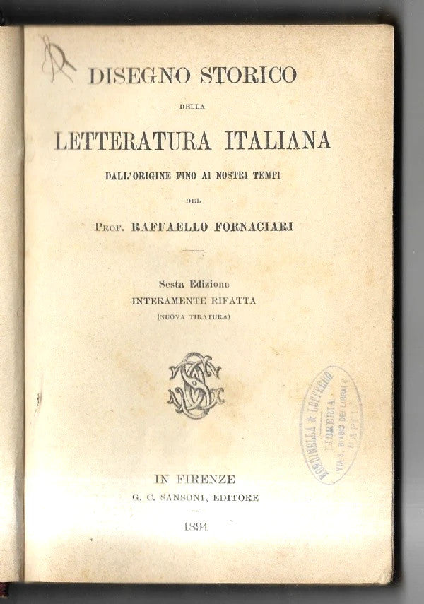 DISEGNO STORICO DELLA LETTERATURA ITALIANA DALL’ORIGINE ... FORNACIARI 1894