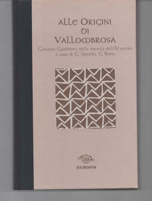 Alle origini di Vallombrosa. Giovanni Gualberto nella società dell'XI secolo – Europia, 1998