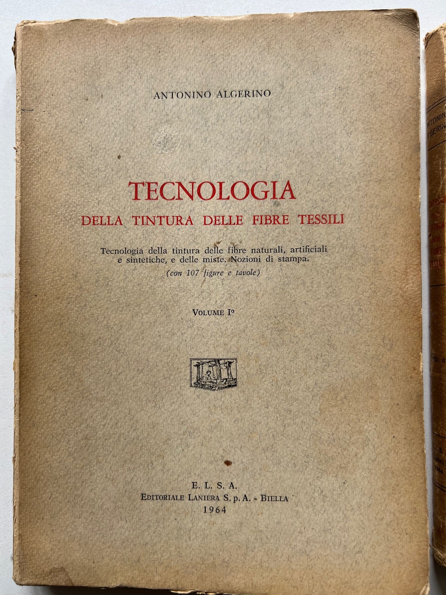 A. ALGERINO TECNOLOGIA DELLA TINTURA DELLE FIBRE TESSILI 2 VOLUMI ( COMPLETA ) 1964 E.L.S.A.