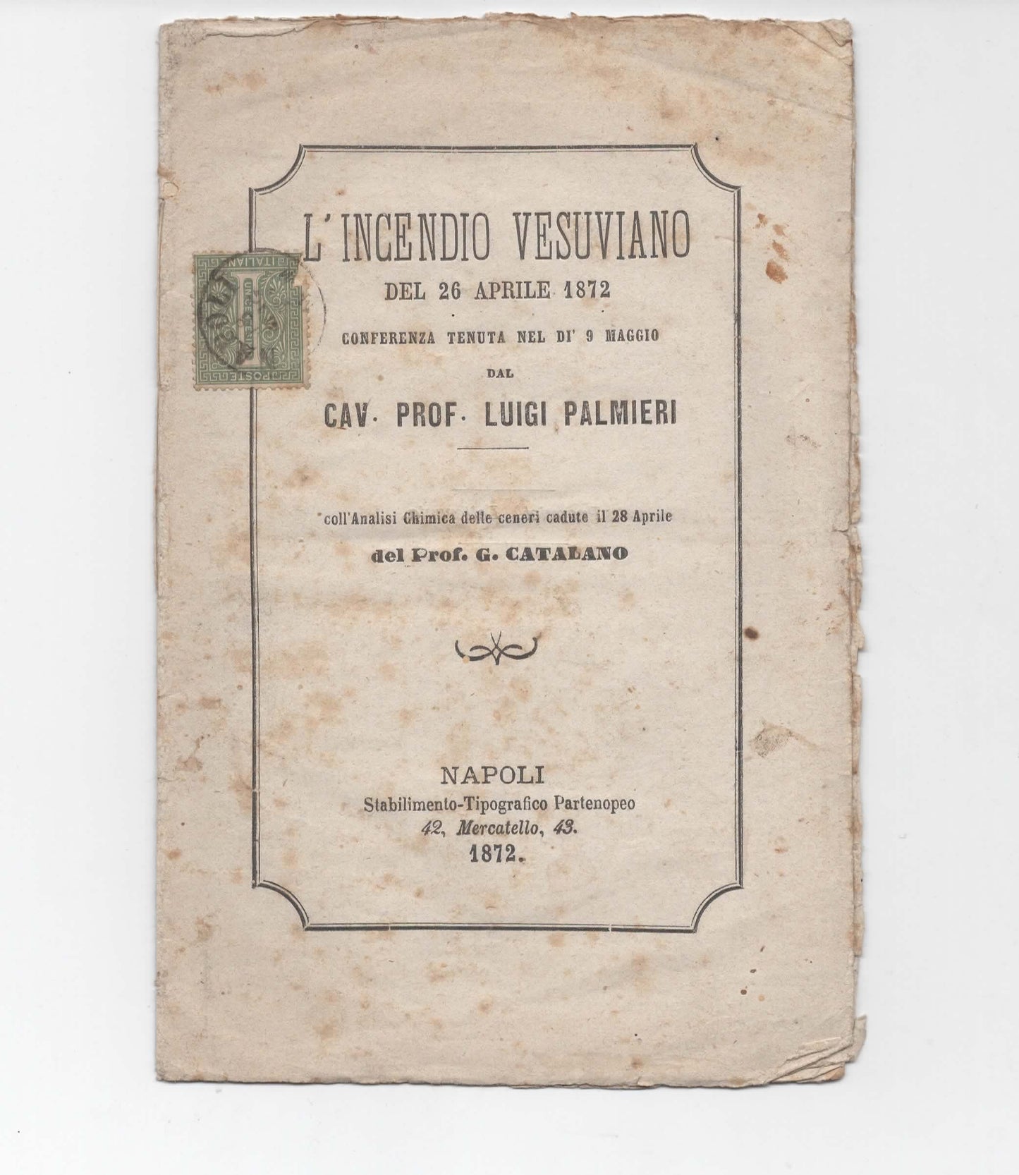 RARITÀ VULCANOLOGICA E POSTALE (1872) – Opuscolo "L'Incendio Vesuviano" di Luigi Palmieri – Spedito da Napoli (13 Maggio 1872) – Affrancatura "De La Rue" 1 centesimo.