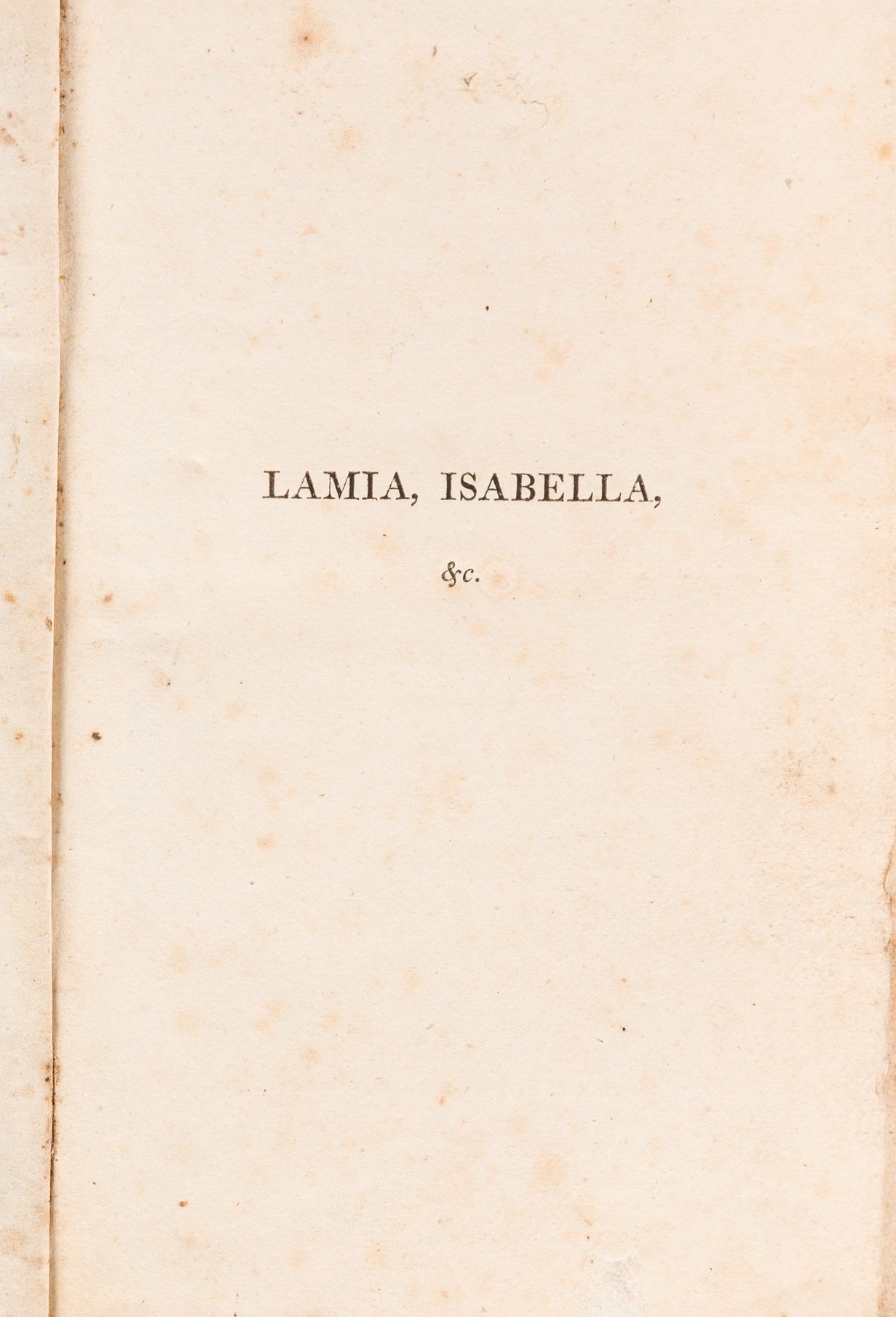 KEATS, John. Lamia, Isabella, the Eve of St. Agnes, and Other Poems. London: Taylor and Hessey, 1820. True First Edition.