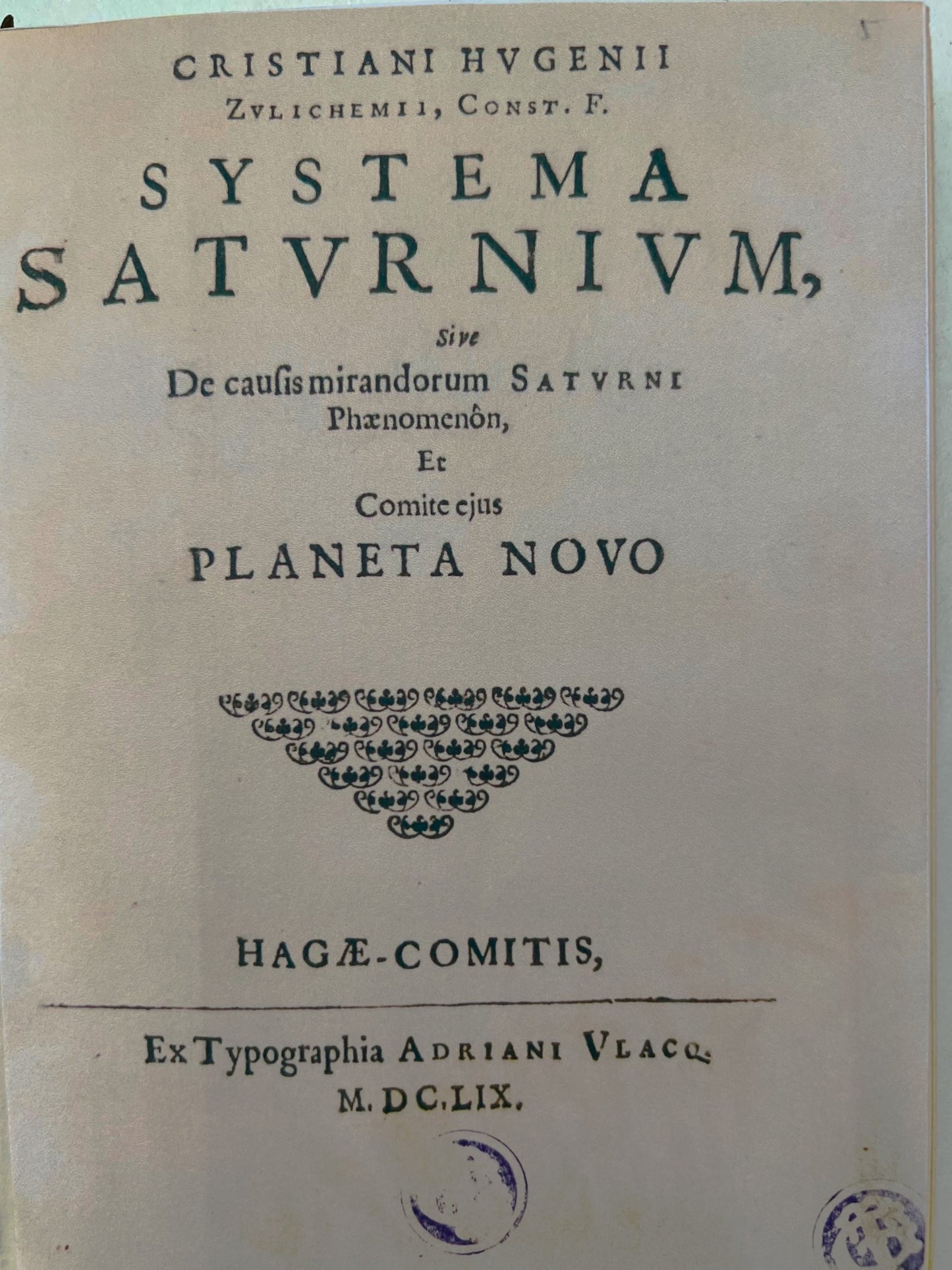 HUYGENS, Christiaan Systema Saturnium, sive De causis mirandorum Saturni Phaenomenon, Et Comite ejus PLANETA NOVO.